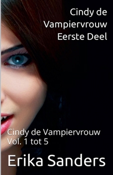 Cindy de Vampiervrouw. Eerste Deel (Dutch Edition)