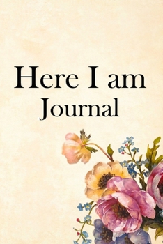 Paperback Here I am Journal: Lined Notebook / Journal Gift, 100 Pages, 6x9, Soft Cover, Matte Finish Inspirational Quotes Journal, Notebook, Diary, Book