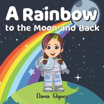 Paperback A Rainbow to the Moon and Back Book