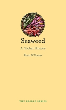 Seaweed: A Global History - Book  of the Edible Series
