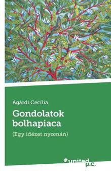 Paperback Gondolatok bolhapiaca: (Egy idézet nyomán) [Hungarian] Book