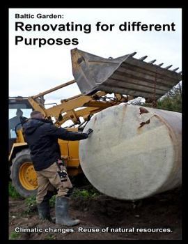 Paperback Baltic Garden: Renovating for different Purposes: Climatic changes. Reuse of natural resources. Book