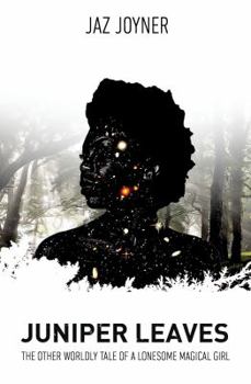 Juniper Leaves: The Otherworldly Tale of a Lonesome Magical Girl