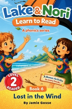 Lost In The Wind! BOOK 6 in the Lake & Nori Series: Easy Reader for Kids Ages 4–7: Level 2 Phonics Book for Ending Blends: Teach children how to read: ... 4-7: I can read (Lake & Nori Learn to Read)