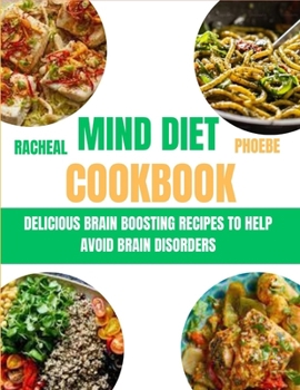Paperback Mind Diet Cookbook: Delicious Brain Boosting Recipes to Help Avoid Brain Disorders Book