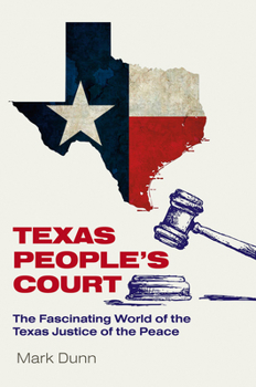 Hardcover Texas People's Court: The Fascinating World of the Justice of the Peace Book