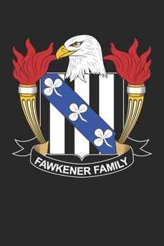 Paperback Fawkener: Fawkener Coat of Arms and Family Crest Notebook Journal (6 x 9 - 100 pages) Book