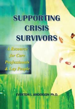 Hardcover Supporting Crisis Survivors: A Resource for Careprofessionals and Lay People Book