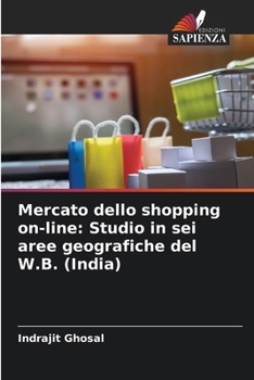 Paperback Mercato dello shopping on-line: Studio in sei aree geografiche del W.B. (India) [Italian] Book