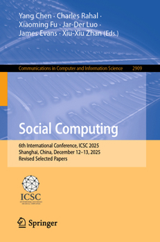 Paperback Social Computing: 6th International Conference, Icsc 2025, Shanghai, China, December 12-13, 2025, Revised Selected Papers Book