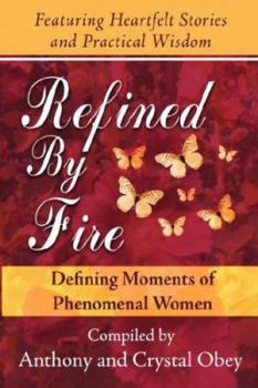 Paperback Refined by Fire: Defining Moments of Phenomenal Women Book