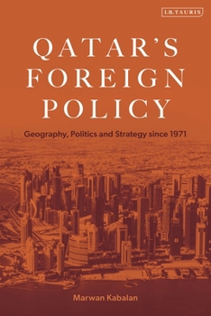 Qatar's Foreign Policy: Geography, Politics and Strategy since 1971 (The ACRPS Series on Politics and Society)