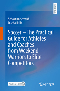 Paperback Soccer - The Practical Guide for Athletes and Coaches from Weekend Warriors to Elite Competitors Book