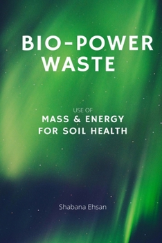 Paperback Bio-Power Waste - Use of Mass & Energy For Soil Health Book