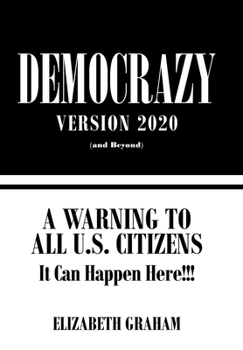 Hardcover Democrazy Version 2020: A Warning to All U.S. Citizens Book