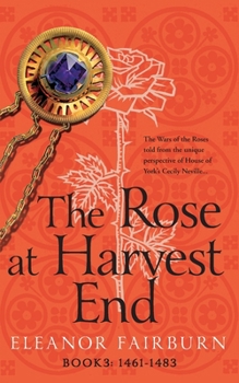 The Rose at Harvest End - Book #3 of the Wars of the Roses Quartet
