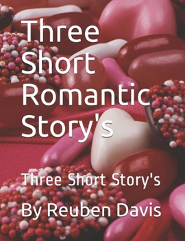 Paperback Three Short Romantic Story's: Three Short Story's Book