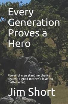 Paperback Every Generation Proves a Hero: Powerful men stand no chance against a good mother's love, no matter what. Book