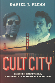 Hardcover Cult City: Jim Jones, Harvey Milk, and 10 Days That Shook San Francisco Book