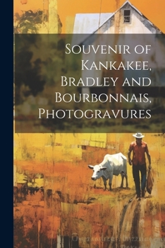Paperback Souvenir of Kankakee, Bradley and Bourbonnais, Photogravures Book