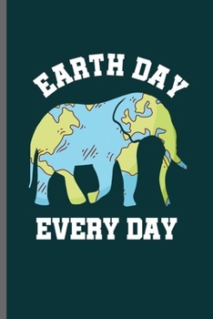 Paperback Earth Day: Cool Animated Elefant Design For Earth Lover Sayings Blank Journal Gift (6"x9") Lined Notebook to write in Book