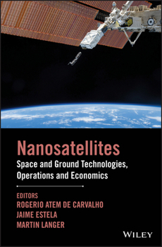 Hardcover Nanosatellites: Space and Ground Technologies, Operations and Economics Book