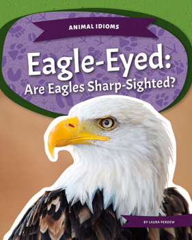 Paperback Eagle-Eyed: Are Eagles Sharp-Sighted? Book