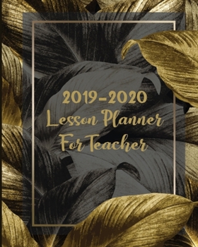 Paperback 2019-2020 Lesson Planner For Teacher: Lessons & Schedule: Lesson Plan for Class Organisation Dark Leaf with Monthly and Weekly spreads, Academic Year Book