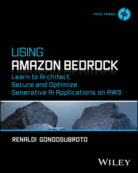 Paperback Using Amazon Bedrock: Learn to Architect, Secure and Optimize Generative AI Applications on AWS Book