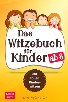 Paperback Das Witzebuch für Kinder ab 8: Mit tollen Kinderwitzen [German] Book