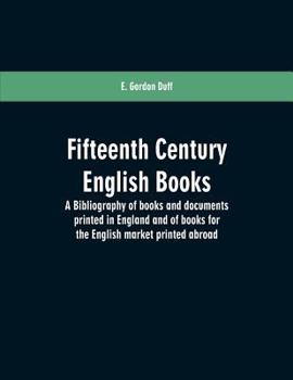 Paperback Fifteenth century English books: a bibliography of books and documents printed in England and of books for the English market printed abroad Book