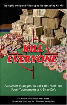 Paperback Kill Everyone: Advanced Strategies for No-Limit Hold 'Em Poker Tournaments and Sit-n-Go's Book