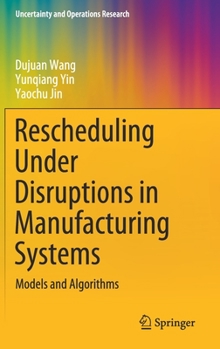 Hardcover Rescheduling Under Disruptions in Manufacturing Systems: Models and Algorithms Book