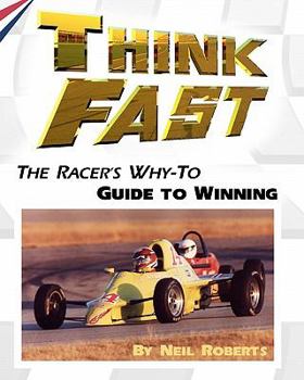 Paperback Think Fast: The Racer's Why-To Guide to Winning Book