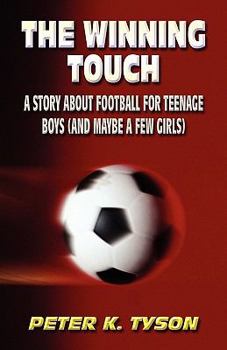 The Winning Touch: A Story about Football for Teenage Boys (and Maybe a Few Girls)