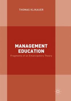 Paperback Management Education: Fragments of an Emancipatory Theory Book