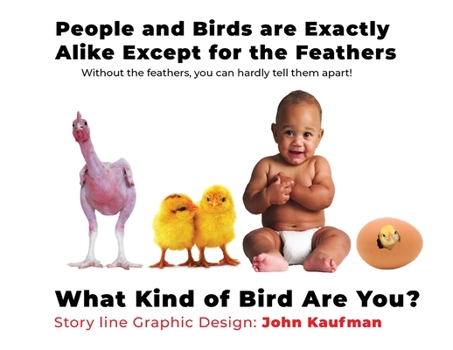 Paperback People And Birds Are Exactly Alike Except For The Feathers: What Kind of Bird Are You? Book