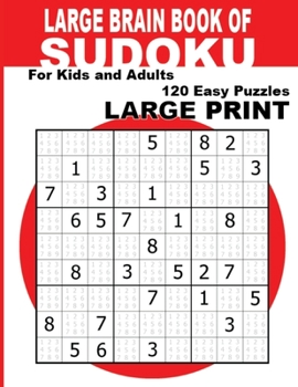 Paperback Large Brain Book of Sudoku: Large Print Sudoku Puzzle Book For Adults, Seniors & Kids With 120 Easy Sudoku Puzzles (Easy Large Print Sudoku Puzzle Book