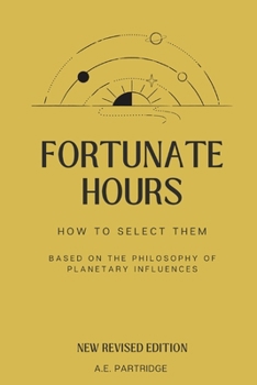 Paperback Fortunate Hours,: The Philosophy of Planetary Influence and Planetary Hours Book