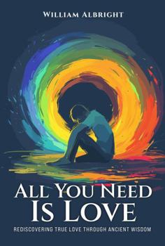 Paperback All Your Need is Love: Rediscovering True Love Through Ancient Wisdom Book
