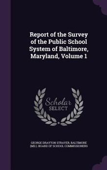 Hardcover Report of the Survey of the Public School System of Baltimore, Maryland, Volume 1 Book