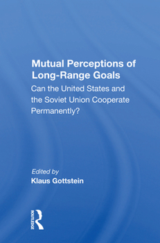 Paperback Mutual Perceptions of Long-Range Goals: Can the United States and the Soviet Union Cooperate Permanently? Book