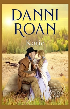 Katie - Book #1 of the Cattleman's Daughters