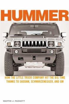 Hardcover Hummer: How the Little Truck Company Hit the Big Time, Thanks to Saddam, Schwarzenegger, and GM Book