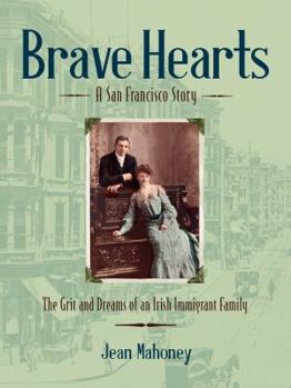 Paperback Brave Hearts: A San Francisco Story: The Grit and Dreams of an Irish Immigrant Family Book