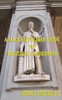 Paperback A Macchiavellian Guide to Political Leadership Book