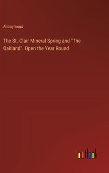 Hardcover The St. Clair Mineral Spring and "The Oakland". Open the Year Round Book