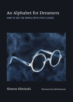 Hardcover An Alphabet for Dreamers: How to See the World with Eyes Closed Book