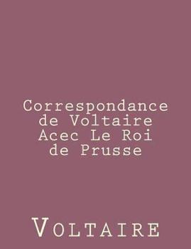 Paperback Correspondance de Voltaire Acec Le Roi de Prusse [French] Book