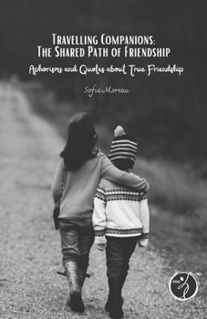 Paperback Travelling Companions: The Shared Path of Friendship: Aphorisms and Quotes about True Friendship Book